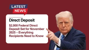 $2,000 Federal Direct Deposit Set for November 2025 – Everything Recipients Need to Know