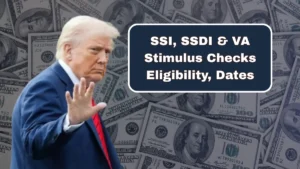 SSI, SSDI & VA Stimulus Checks – Eligibility, Dates & Payment Amounts