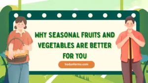 Why Seasonal Fruits and Vegetables Are Better for You